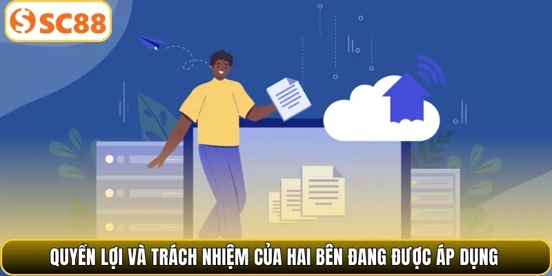 Quyền lợi và trách nhiệm của hai bên đang được áp dụng